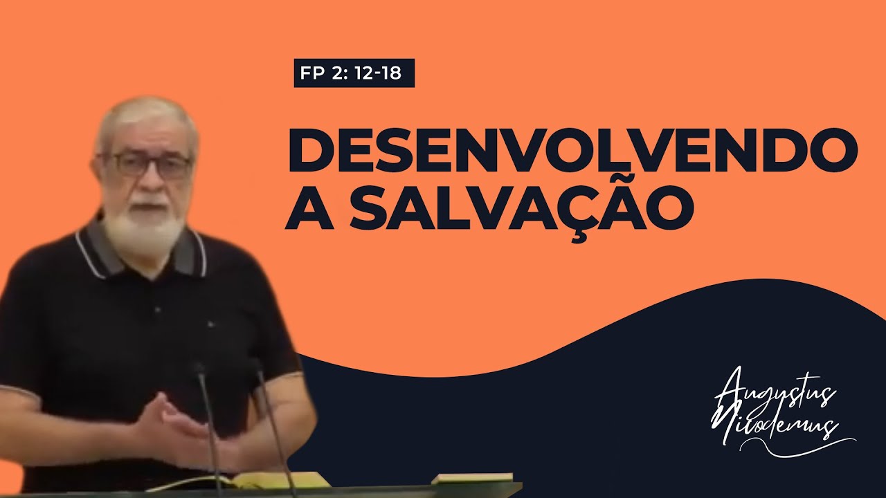 07. Desenvolvendo a Salvação (Fp 2: 12-18)