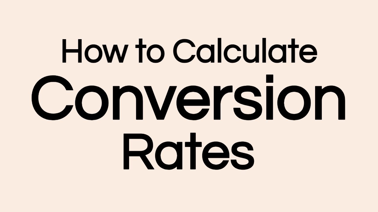 How to calculate Conversion Rates