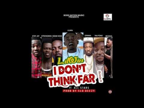 Lil Win - I Don't Think ft. Medikal, Yaa Pono, Kwaw Kese, Strongman, Stay Jay & Opanka