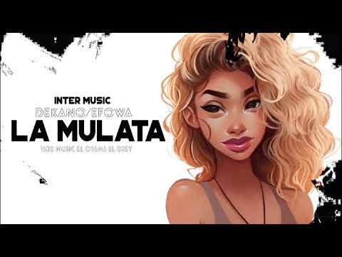 La Mulata “ DeKano Kano & Efowa Owa ( Audio Official )