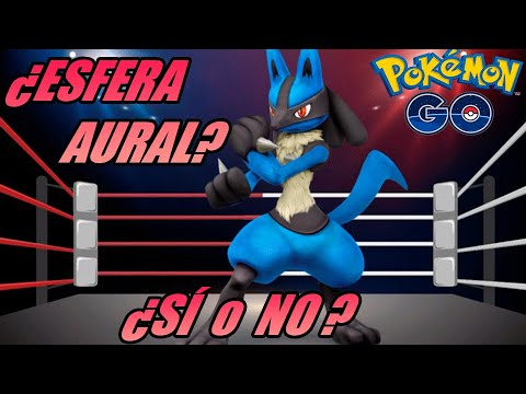 ¿Le SIRVE la ESFERA AURAL a LUCARIO? Ep. 18 - Pokémon Go PvP