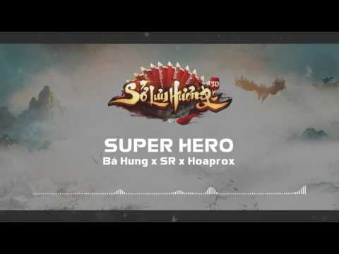 Super Hero - Bá Hưng x SR x Hoaprox [SLH3D mix]