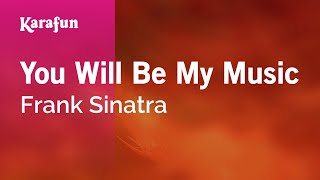 You Will Be My Music - Frank Sinatra | Karaoke Version | KaraFun