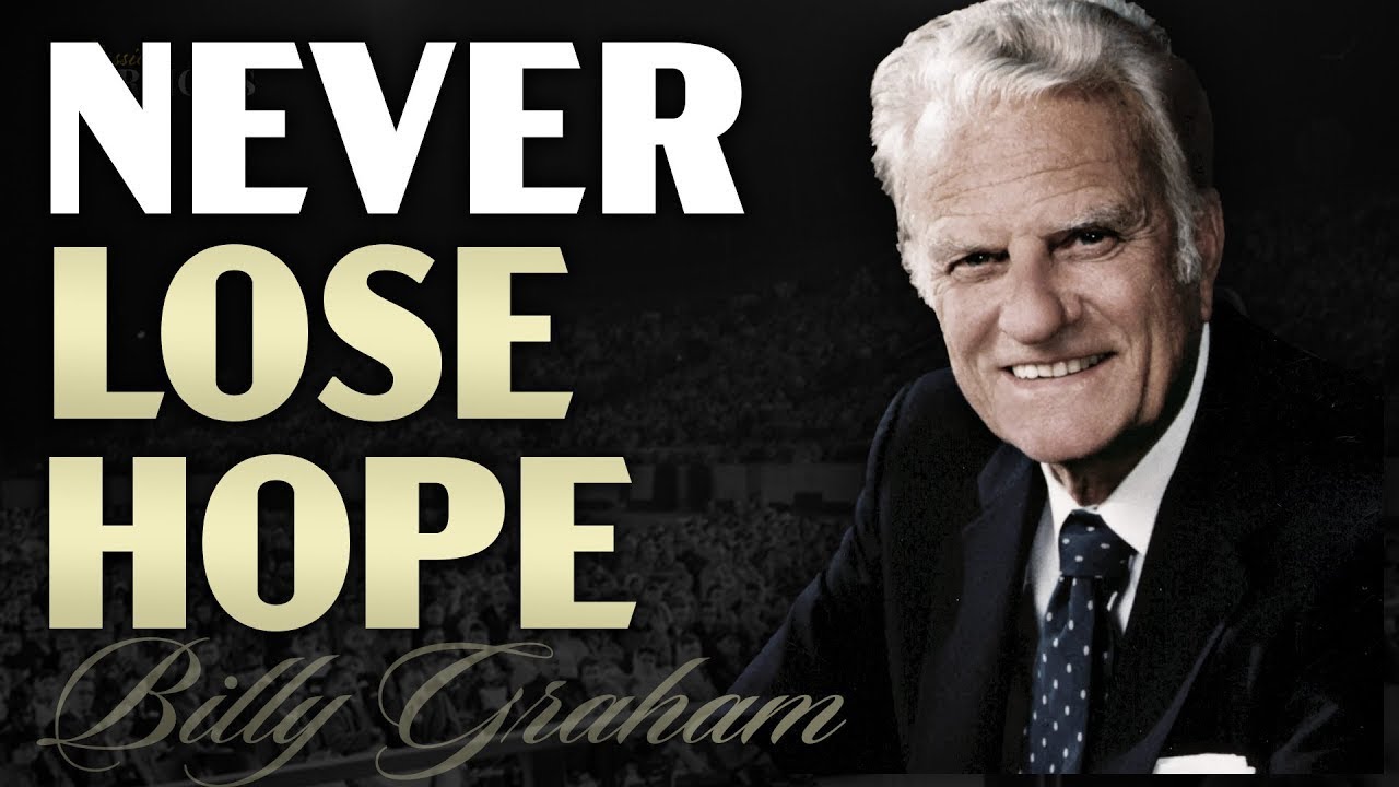 Never Lose Hope: Life Changing Sermon by Billy Graham