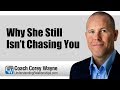 Why She Still Isn T Chasing You