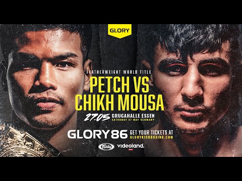 GLORY 86: Petch vs. Chikh Mousa on Sat., May 27, 2023 at 2 p.m. ET LIVE on Fight Network