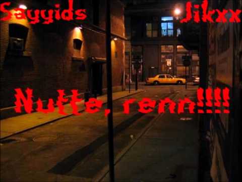 Sayyids & Jikxx - Nutte, renn!