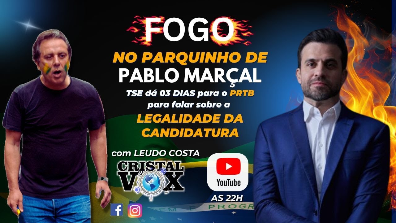 FOGO NO PARQUINHO DE PABLO MARÇAL... TSE DÁ 03 DIAS PARA PRTB FALAR SOBRE LEGALIDADE DA CANDIDATURA
