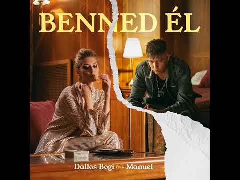 Benned Él Dallos Bogi ft Manuel