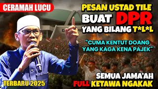 Download lagu TERBARU ❗❗  PESAN LUCU USTAD TILE UNTUK DPR YANG BILANG T*L*L DI DEMO - SEMUA JAMAA'AH KETAWA NGAKAK mp3
