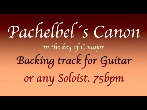 Pachelbels Canon, backing track for Guitar or any Soloist, C major, 75bpm. Enjoy!