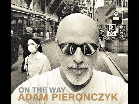ADAM PIERONCZYK / ON THE WAY (CD) online metal music video by ADAM PIEROŃCZYK