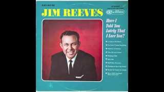 Have I Told You Lately That I Love You-Jim Reeves