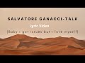 Baby i got issues but i love myself - Salvatore Ganacci - Talk (Lyrics)