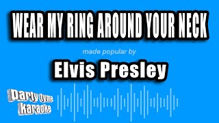 Elvis Presley - Wear My Ring Around Your Neck (Karaoke Version)