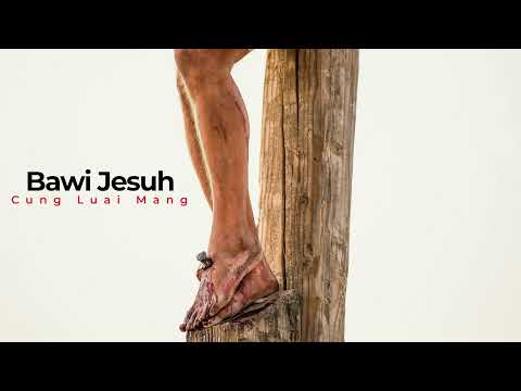 Cung Luai Mang || Bawi Jesuh soundtrack