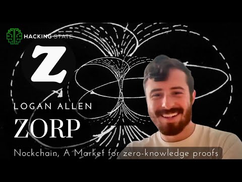 Hacking State 38 - Logan Allen: Zorp, Nockchain, and A Market For Zero Knowledge Proofs