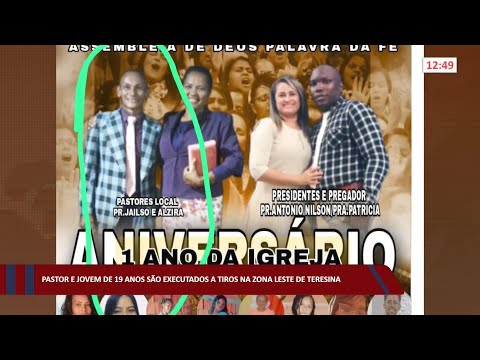 Pastor e jovem de 19 anos são executados a tiros na zona leste de Teresina 29 08 2022