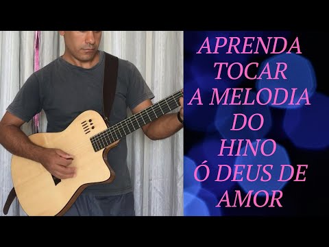 01-APRENDA TOCAR A MELODIA DO HINO Ó DEUS DE AMOR |HINÁRIO ADVENTISTA |
