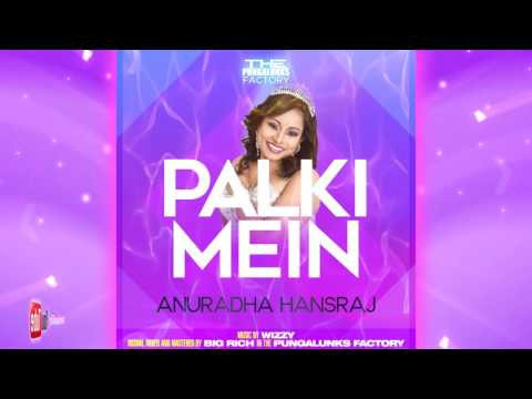 ANURADHA HANSRAJ - PALKI MEIN [ 2k17 ]