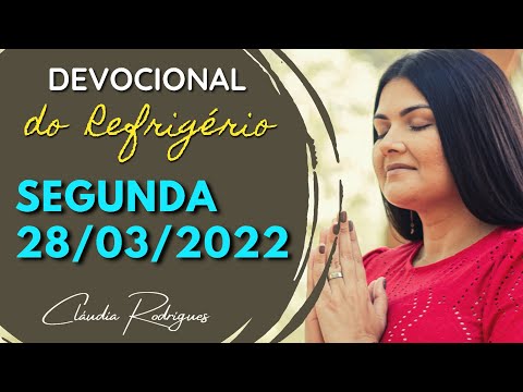 28/03/2022 Segunda - Palavra e oração de hoje - Devocional do Refrigério -  Cláudia Rodrigues.