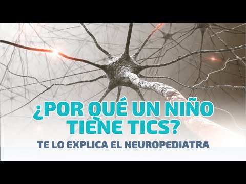 ¿Cuál es la causa de los TICS? Te lo cuenta el Neuropediatra