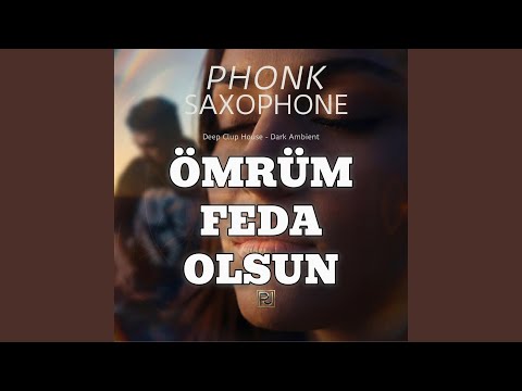 Ömrüm Feda Olsun (Phonk Sax)