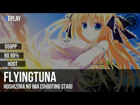 FlyingTuna | Sagara Kokoro - Hoshizora no Ima [Shooting Star] +HDDT 90.90% 493x/575x 3x miss 559pp