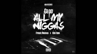 CAPO Ft Rick Ross & French Montana - "All My Niggas" Hosted By. DJ Khaled