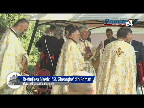 Sfintirea Bisericii Sf. Gheorghe, din Roman