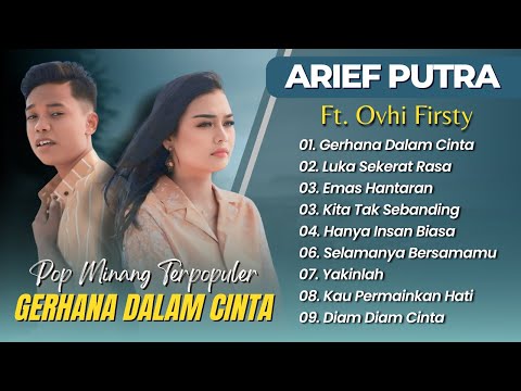 Arief Putra Ft Ovhi Firsty - GERHANA DALAM CINTA - LUKA SEKARAT RASA || POP MINANG MELAYU 2025
