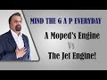 Mind The Gap Everyday A Moped S Engine Vs The Jet Engine