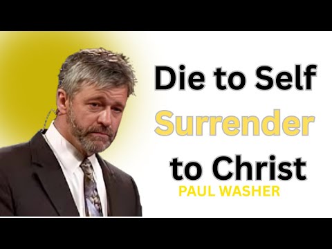 Die to Self, Surrender to Christ  ||  PAUL WASHER THE BEST MOTIVATIONAL SPEECH