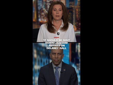 'It should be shut down': Hakeem Jeffries on Delaney Hall