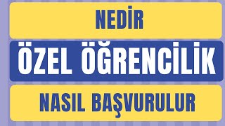 Özel Öğrencilik Nedir? Öğrencilerden gelen soruların cevaplarıyla birl