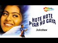 Hote Hote Pyar Ho Gaya 1999 Movie Audio Jukebox Kajol Aruna Irani Jacky Shroff Alka Yagnik