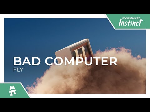 Bad Computer - Fly [Monstercat Release]