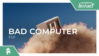 Bad Computer - Fly [Monstercat Release]