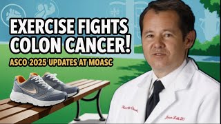 31% Lower Colon Cancer Recurrence with Exercise: Must-Know ASCO & MOASC 2025 Updates for Oncologists