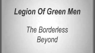Legion Of Green Men - The Borderless Beyond