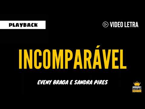 Eveny Braga e Sandra Pires - INCOMPARÁVEL - (Playback e Letra) 