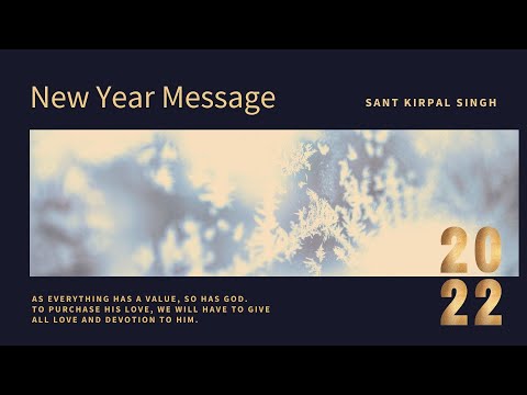 NEW YEAR MESSAGE 2022 – "As everything has a value, so has God." – SANT KIRPAL SINGH