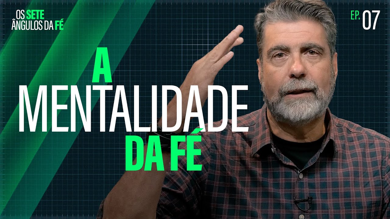A mentalidade da fé | Helio Peixoto | #7