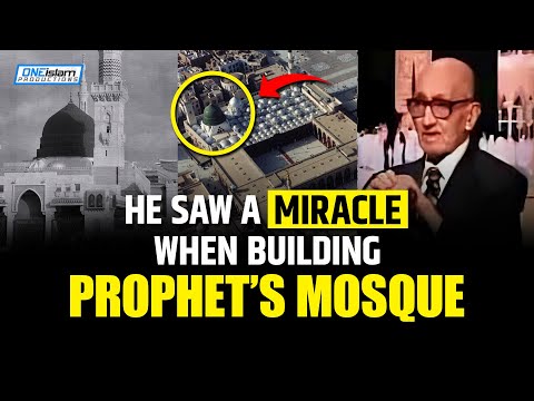 HE SAW A MIRACLE WHEN BUILDING PROPHET'S MOSQUE