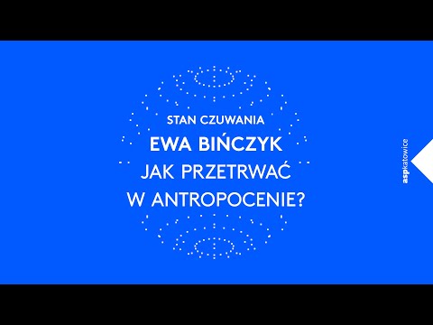 STAN CZUWANIA | Ewa Bińczyk – Aranżowanie przetrwania. Czy możliwy jest bojkot marazmu?