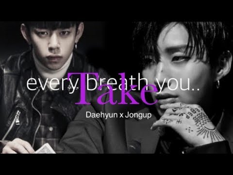 Every breath you take Daehyun x Jongup
