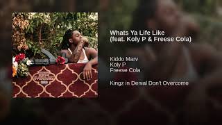 Kiddo Marv - Whats Ya Life Like ft. Koly P &  Freese Cola