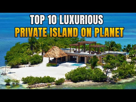 Top 10 Most Luxurious Private Islands On The Planet