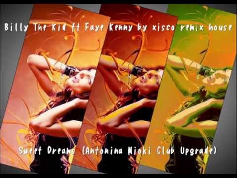 Billy The Kid ft Faye Kenny by xisco remix house  - Sweet Dreams (Antonina Mioki Club Upgrade)