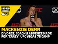 Mackenzie Dern: Divorce, Coach's Absence Made For 'Crazy' Camp | UFC Vegas 73 | MMA Fighting